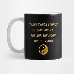 Three Things Cannot Be Long Hidden: The Sun, The Moon, And The Truth. Mug